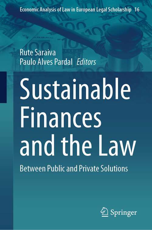 Book cover of Sustainable Finances and the Law: Between Public and Private Solutions (2024) (Economic Analysis of Law in European Legal Scholarship #16)