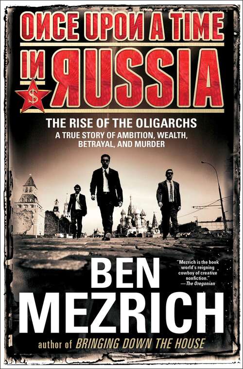 Book cover of Once Upon a Time in Russia: The Rise of the Oligarchs—A True Story of Ambition, Wealth, Betrayal, and Murder