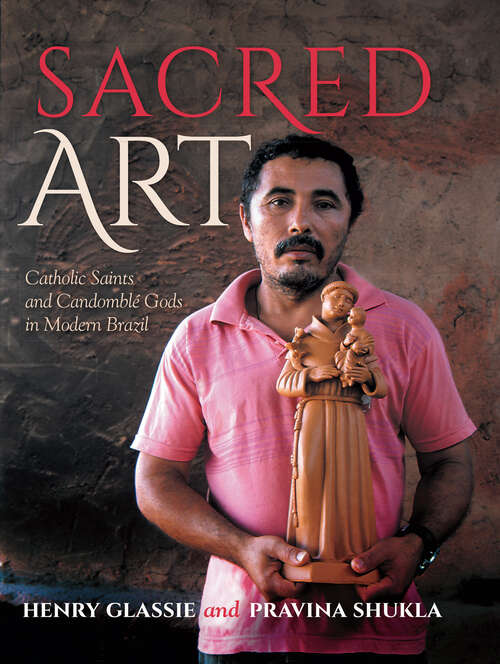 Book cover of Sacred Art: Catholic Saints and Candomble Gods in Modern Brazil