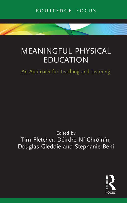 Meaningful Physical Education: An Approach for Teaching and Learning (Routledge Focus on Sport Pedagogy)