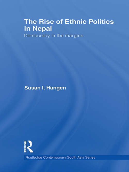 Book cover of The Rise of Ethnic Politics in Nepal: Democracy in the Margins (Routledge Contemporary South Asia Series)