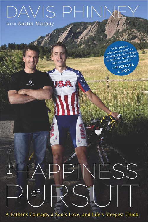 Book cover of The Happiness of Pursuit: A Father's Courage, a Son's Love and Life's Steepest Climb