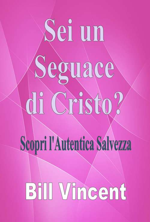 Book cover of Sei un Seguace di Cristo?: Scopri l'Autentica Salvezza