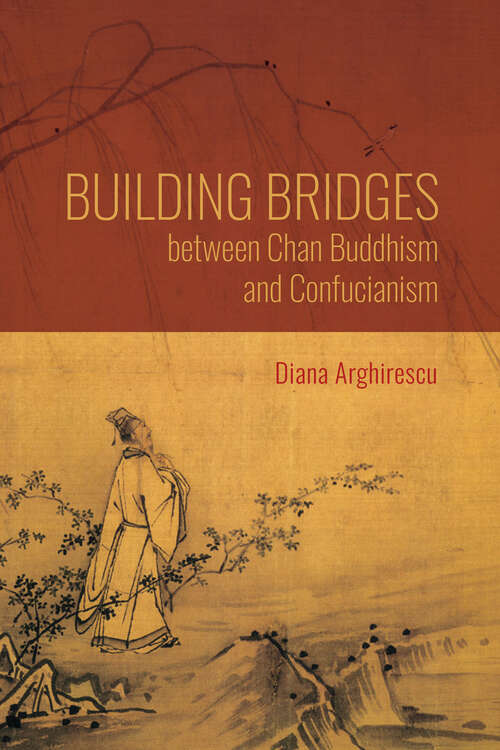 Book cover of Building Bridges between Chan Buddhism and Confucianism: A Comparative Hermeneutics of Qisong's "Essays on Assisting the Teaching" (World Philosophies)