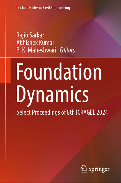 Book cover of Foundation Dynamics: Select Proceedings of 8th ICRAGEE 2024 (Lecture Notes in Civil Engineering #572)