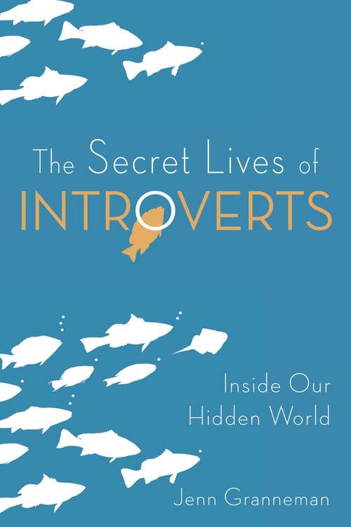 Book cover of The Secret Lives of Introverts: Inside Our Hidden World