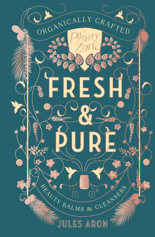 Book cover of Fresh & Pure: Organically Crafted Beauty Balms And Cleansers (Pretty Zen #0)