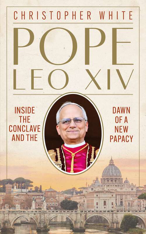 Book cover of Pope Leo XIV: Inside the Conclave and the Dawn of a New Papacy