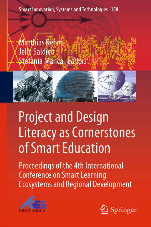 Book cover of Project and Design Literacy as Cornerstones of Smart Education: Proceedings of the 4th International Conference on Smart Learning Ecosystems and Regional Development (1st ed. 2020) (Smart Innovation, Systems and Technologies #158)