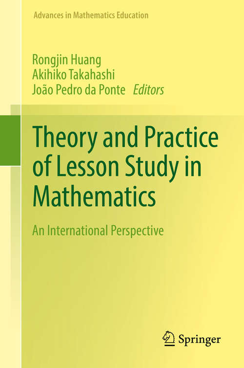 Book cover of Theory and Practice of Lesson Study in Mathematics: An International Perspective (1st ed. 2019) (Advances in Mathematics Education)