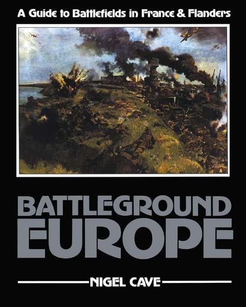 Book cover of Battleground Europe: A Guide to Battlefields in France & Flanders (Battleground Europe Ser.)