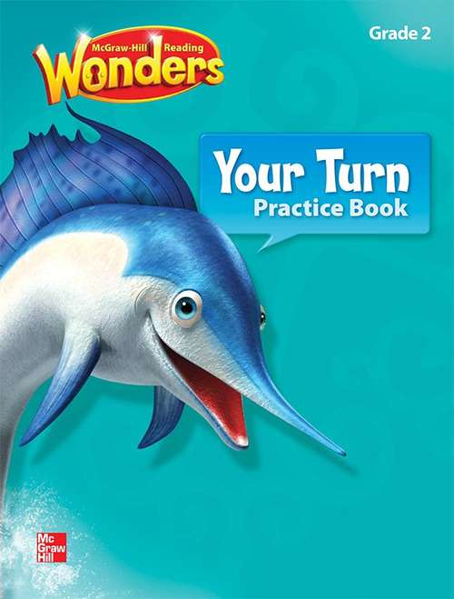Book cover of McGraw-Hill Reading Wonders, Grade 2, Your Turn: Practice Book