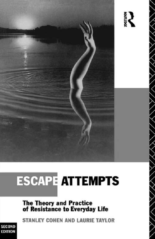 Escape Attempts: The Theory and Practice of Resistance in Everyday Life (Pelican Ser.)