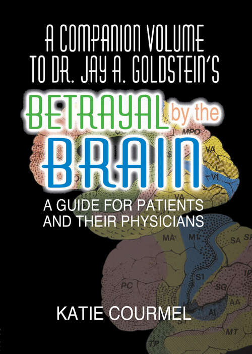 Book cover of A Companion Volume to Dr. Jay A. Goldstein's Betrayal by the Brain: A Guide for Patients and Their Physicians