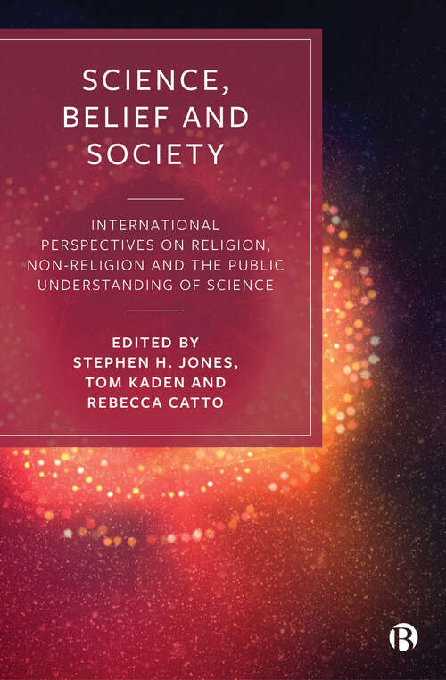 Science, Belief and Society: International Perspectives on Religion, Non-Religion and the Public Understanding of Science