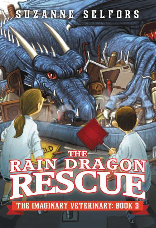 The Rain Dragon Rescue (The Imaginary Veterinary #3)