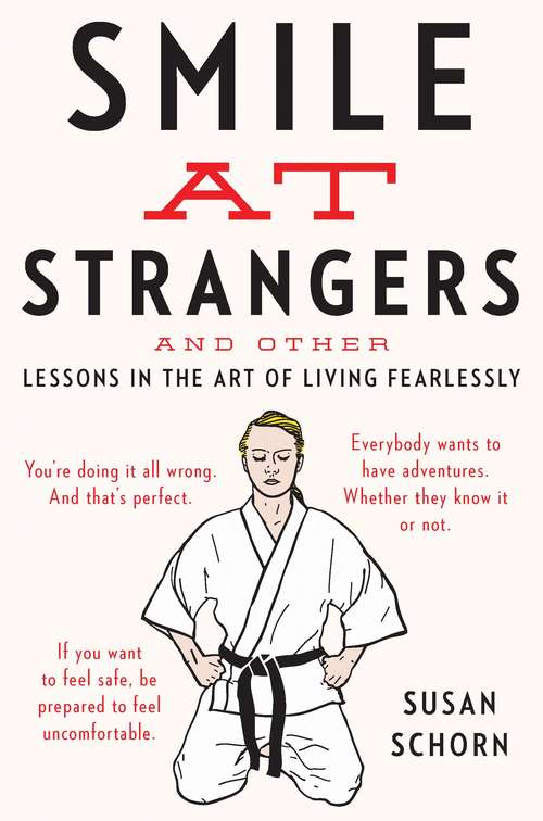 Book cover of Smile at Strangers: And Other Lessons in the Art of Living Fearlessly