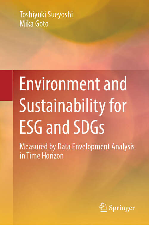 Book cover of Environment and Sustainability for ESG and SDGs: Measured by Data Envelopment Analysis in Time Horizon
