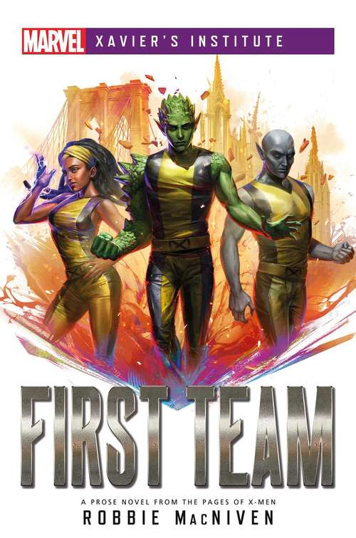 First Team: A Marvel: Xavier's Institute Novel (Marvel Xavier’s Institute)