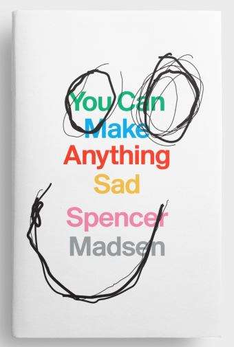 Book cover of You Can Make Anything Sad