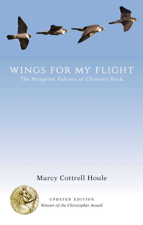 Book cover of Wings for My Flight: The Peregrine Falcons of Chimney Rock, Updated Edition