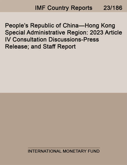 Book cover of People’s Republic of China—Hong Kong Special Administrative Region: 2023 Article Iv Consultation Discussions-press Release; And Staff Report (Imf Staff Country Reports)