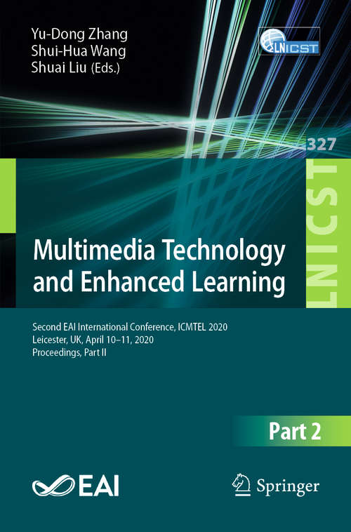 Multimedia Technology and Enhanced Learning: Second EAI International Conference, ICMTEL 2020, Leicester, UK, April 10-11, 2020, Proceedings, Part II (Lecture Notes of the Institute for Computer Sciences, Social Informatics and Telecommunications Engineering #327)