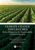 Climate Change and Legumes: Stress Mitigation for Sustainability and Food Security