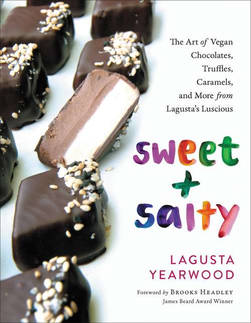 Book cover of Sweet + Salty: The Art of Vegan Chocolates, Truffles, Caramels, and More from Lagusta's Luscious