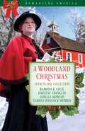 A Woodland Christmas: Four Couples Find Love in the Piney Woods of East Texas