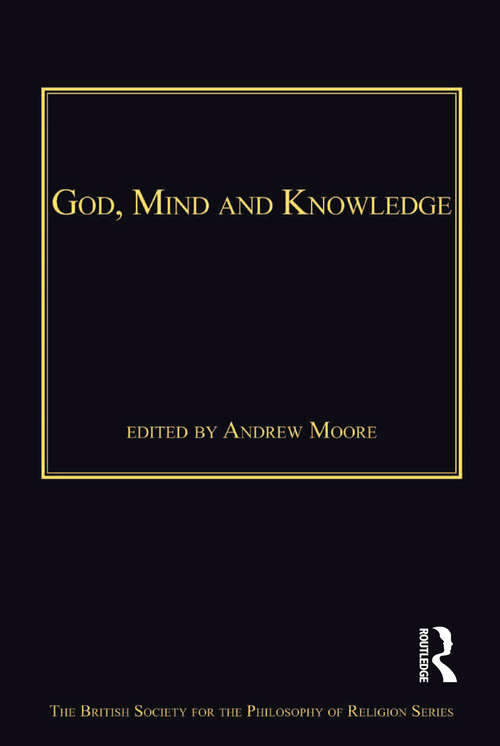 Book cover of God, Mind and Knowledge (The British Society for the Philosophy of Religion Series)