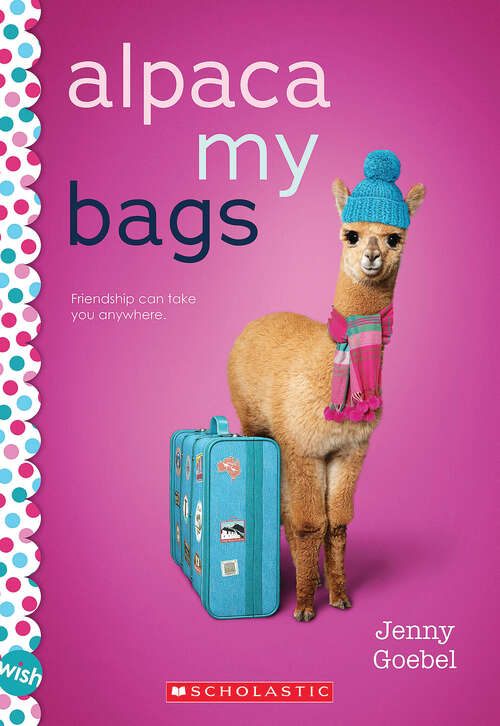 Book cover of Alpaca My Bags: A Wish Novel (Wish)