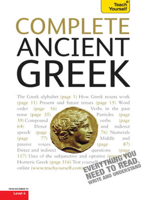 Book cover of Complete Ancient Greek: A Comprehensive Guide to Reading and Understanding Ancient Greek, with Original Texts