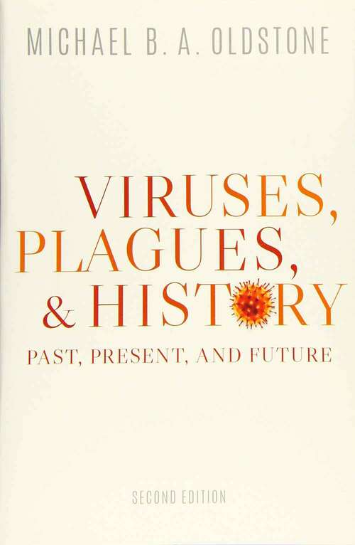 Book cover of Viruses, Plagues, And History: Past, Present, And Future (Second Edition)