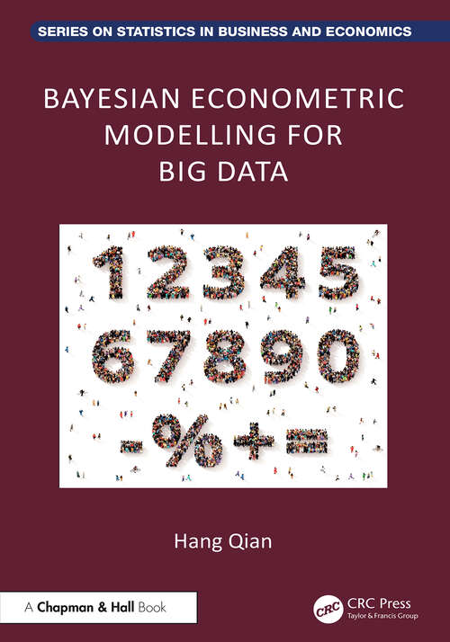 Book cover of Bayesian Econometric Modelling for Big Data (1) (Chapman and Hall/CRC Series on Statistics in Business and Economics)