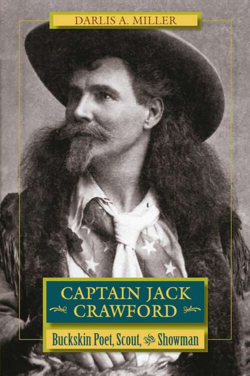 Book cover of Captain Jack Crawford: Buckskin Poet, Scout, and Showman