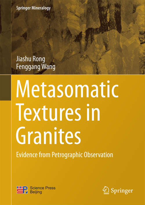 Book cover of Metasomatic Textures in Granites: Evidence from Petrographic Observation (1st ed. 2016) (Springer Mineralogy)