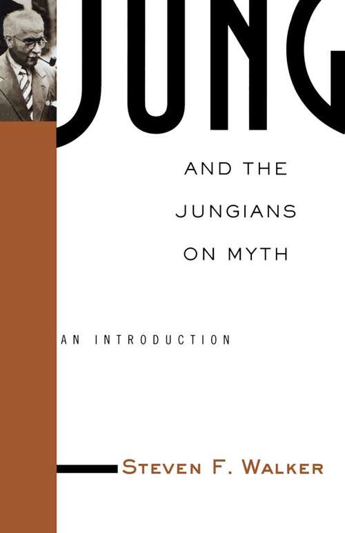 Jung and the Jungians on Myth: An Introduction (Theorists of Myth #Vol. 4)