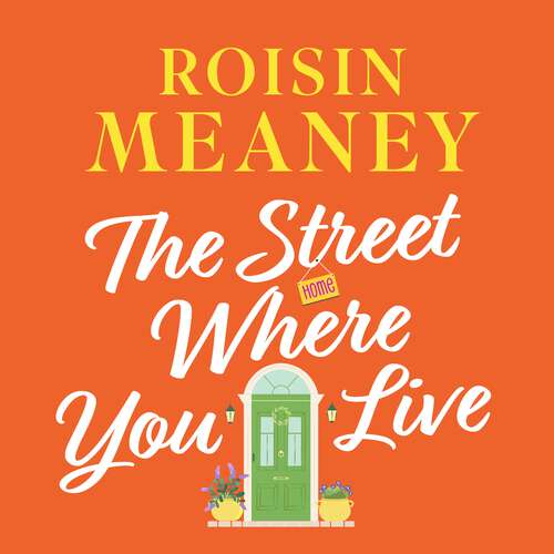 Book cover of The Street Where You Live: An uplifting page-turner about love and friendship