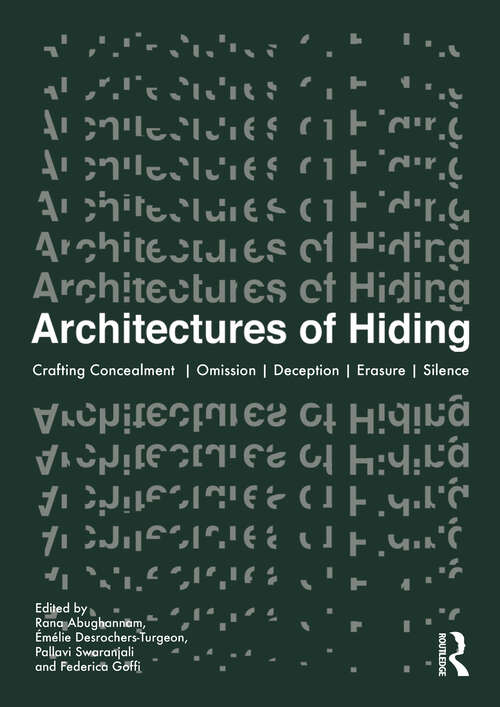 Book cover of Architectures of Hiding: Crafting Concealment | Omission | Deception | Erasure | Silence