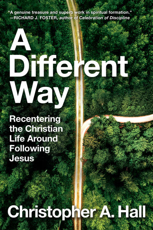 Book cover of A Different Way: Recentering the Christian Life Around Following Jesus