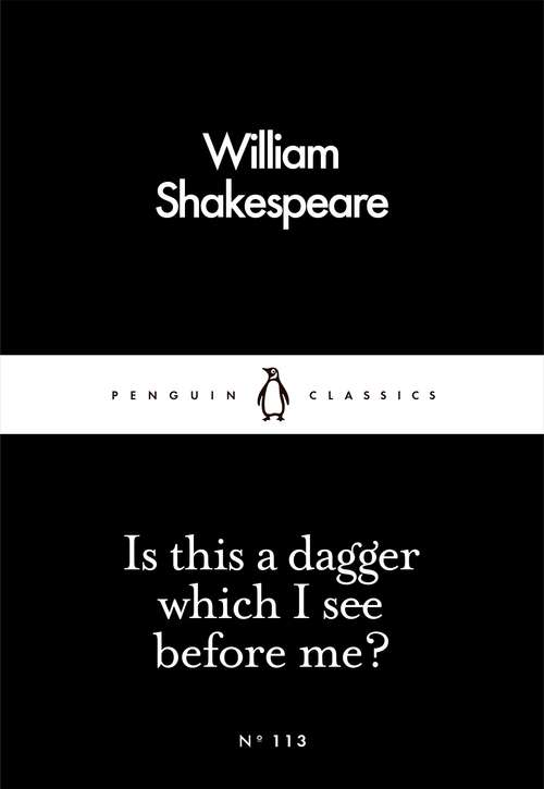 Book cover of Is This a Dagger Which I See Before Me? (Penguin Little Black Classics)