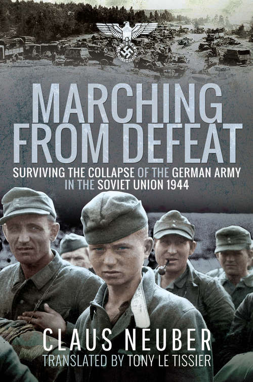 Book cover of Marching from Defeat: Surviving the Collapse of the German Army in the Soviet Union 1944