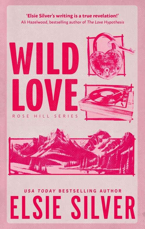 Book cover of Wild Love: Discover the Sunday Times bestseller* and your newest small town romance obsession! (Rose Hill #1)
