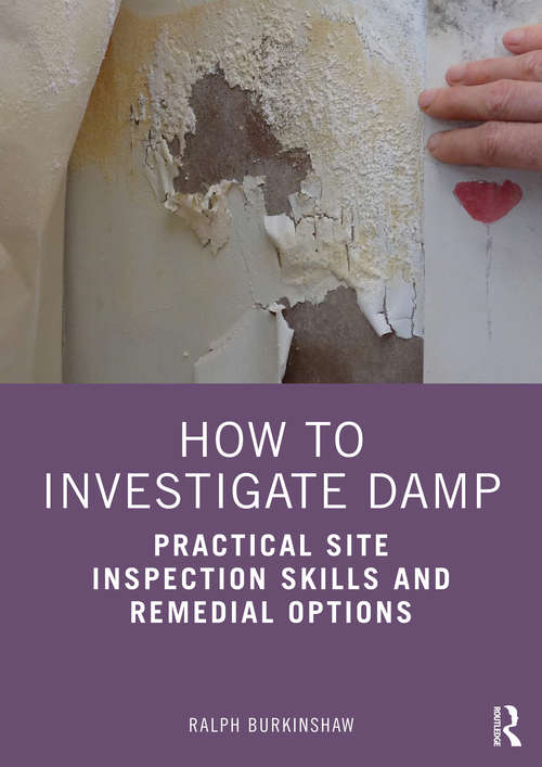 Book cover of How to Investigate Damp: Practical Site Inspection Skills and Remedial Options