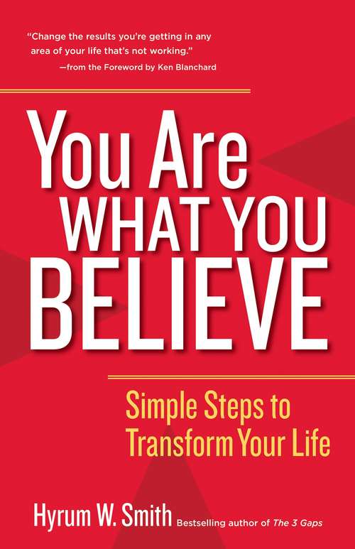 Book cover of You Are What You Believe: Simple Steps to Transform Your Life