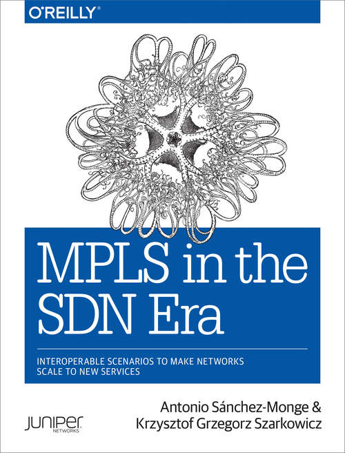 Book cover of MPLS in the SDN Era: Interoperable Scenarios to Make Networks Scale to New Services