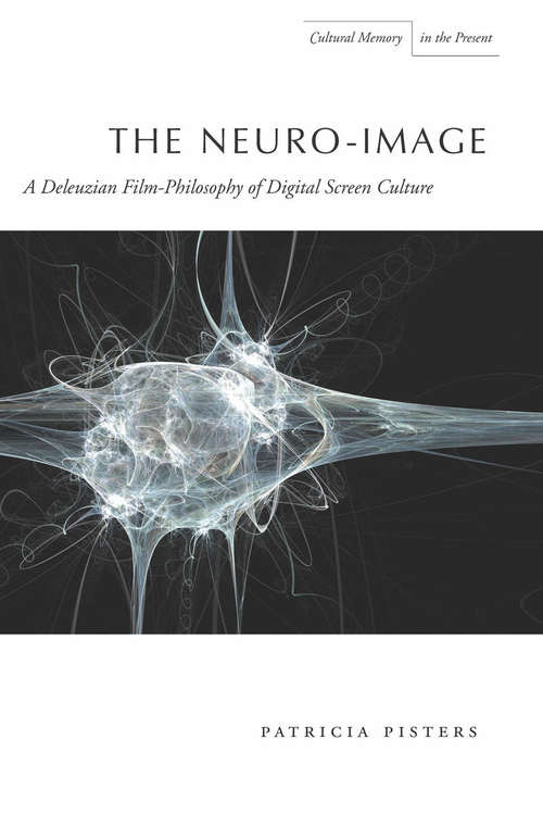 Book cover of The Neuro-Image: A Deleuzian Film-Philosophy of Digital Screen Culture