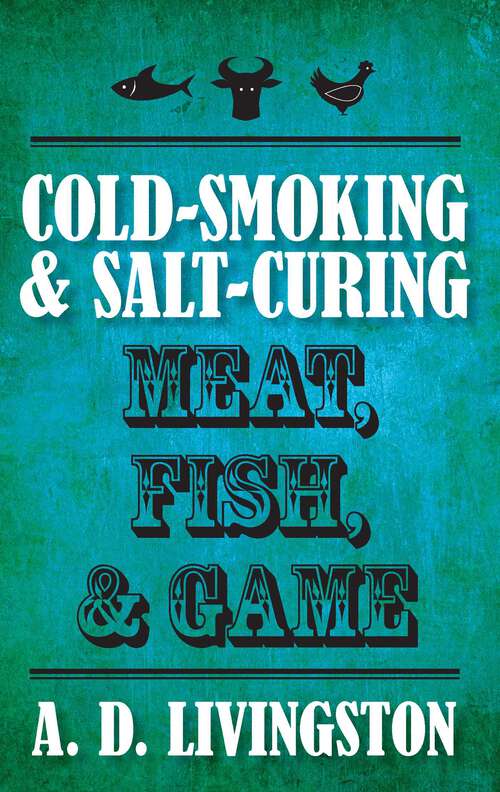 Book cover of Cold-Smoking & Salt-Curing Meat, Fish, & Game