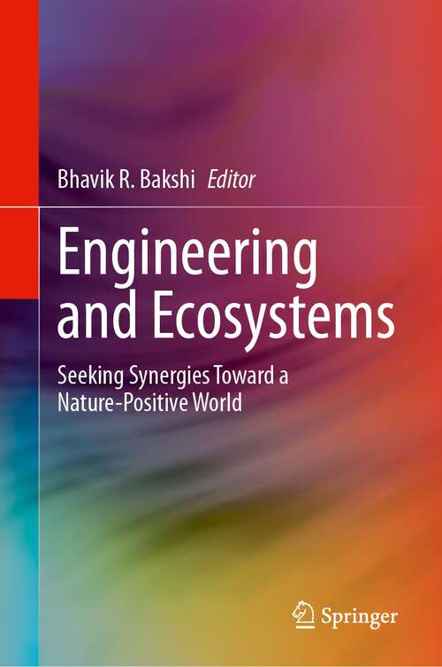 Book cover of Engineering and Ecosystems: Seeking Synergies Toward a Nature-Positive World (1st ed. 2023)
